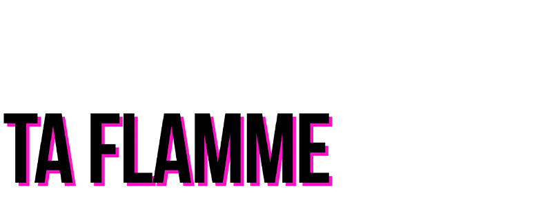 Déclare ta flamme