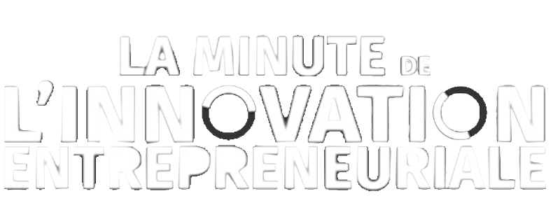 La minute de l'innovation entrepreneuriale